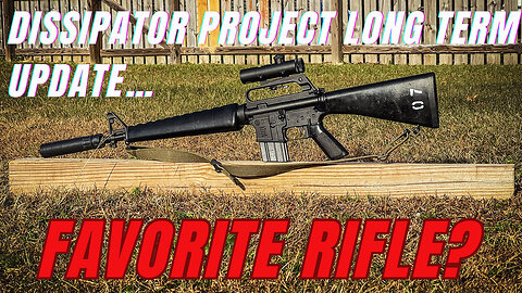 Dissipator Project Long Term Update | Favorite Rifle?