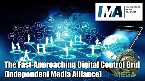 The Fast-Approaching Globalist Crime Syndicate Digital Control Grid (Independent Media Alliance)