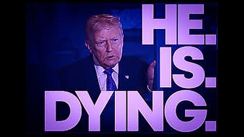 Donald Trump is dying……