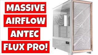 MASSIVE Antec Flux Pro EATX Airflow Case Is It Worth Buying?