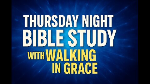 Thursday Night Bible Study | 1 Corinthians Session 3 | Walking in Grace