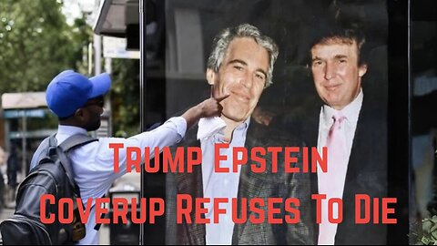 Trump Epstein Coverup Refuses To Die by Upper Echelon
