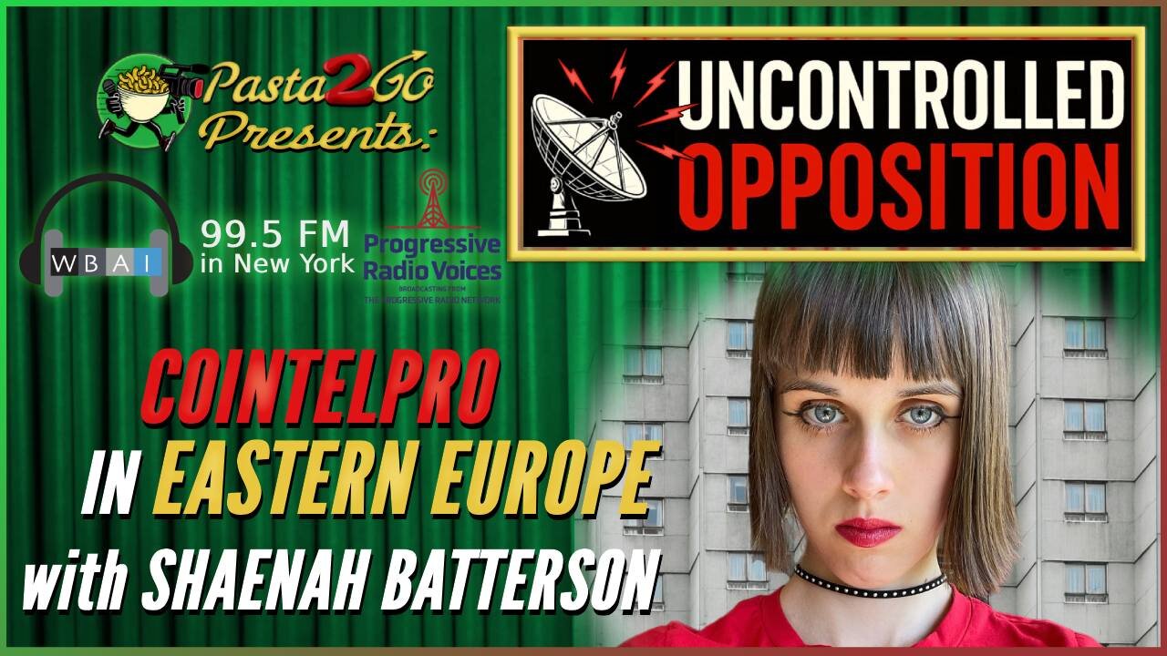 COINTELPRO in Eastern Europe w/ Shaenah Batterson | Uncontrolled Opposition Live Recording for WBAI