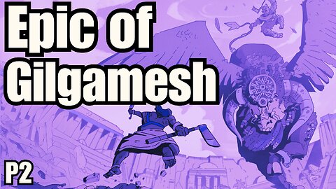 The Epic of Gilgamesh | The First Hero