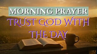 Morning Prayer to Trust God With the Day