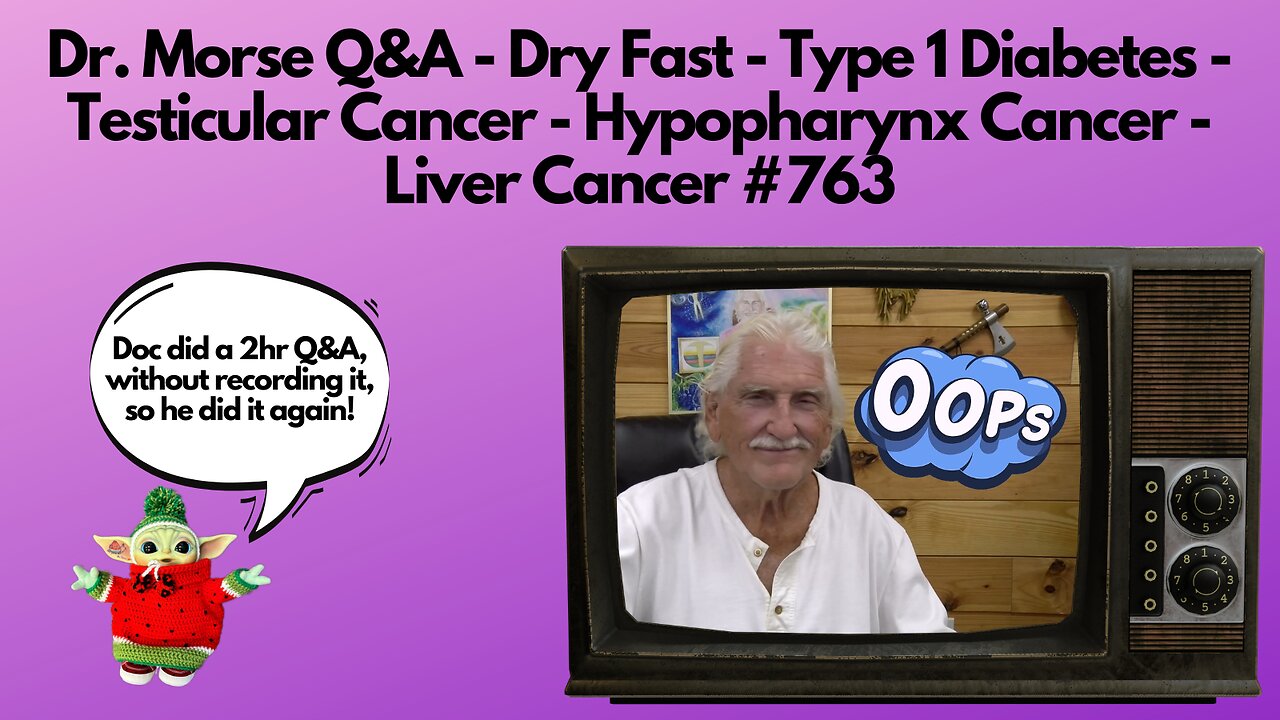 Dr. Morse Q&A - Dry Fast - Type 1 Diabetes - Testicular, Hypopharynx and Liver Cancer #763
