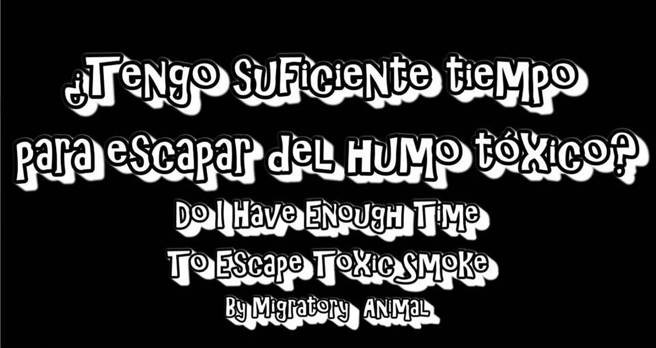 ¿Tengo suficiente tiempo para escapar del humo tóxico ( Spanish )