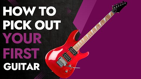 How To Pick Out Your First Guitar
