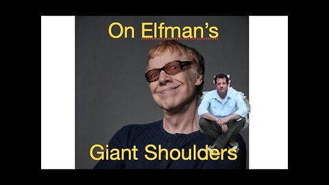 On Elfman's Giant Shoulders