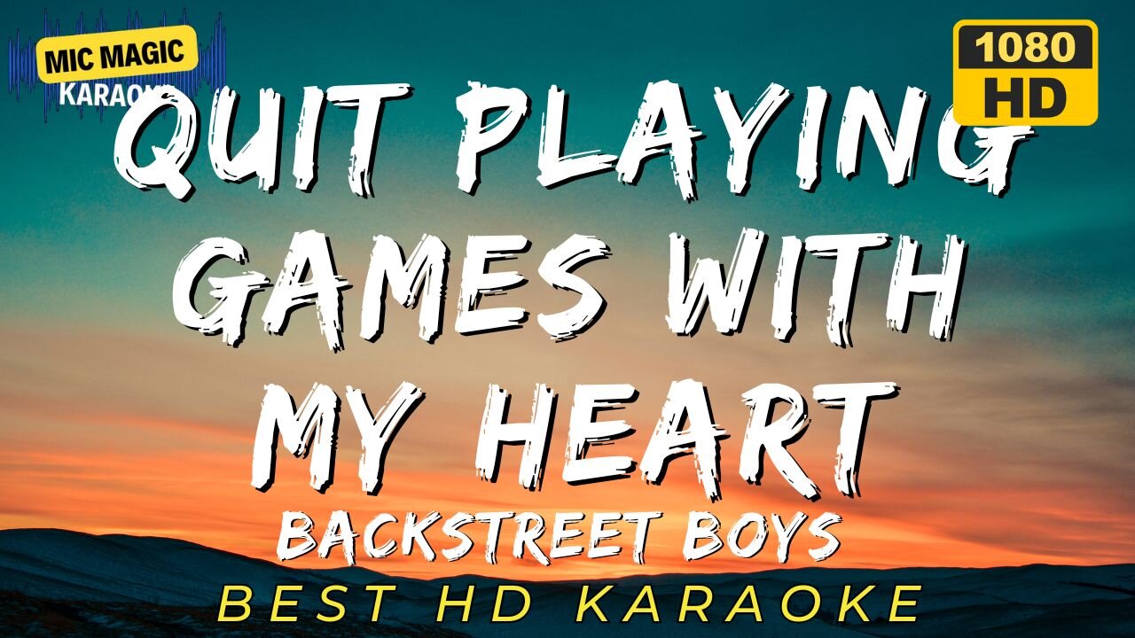 QUIT PLAYING GAMES WITH MY HEART - BACKSTREET BOYS (HD KARAOKE VERSION)