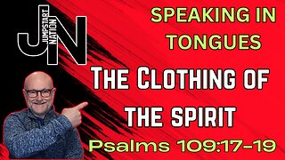 SPEAKING In TONGUES: Wearing the Clothes of God's Supernatural Power | Psalms 109:17-19