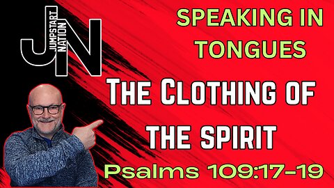 SPEAKING In TONGUES: Wearing the Clothes of God's Supernatural Power | Psalms 109:17-19