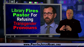 Trump Expands Religious Freedom; Pastor Fired by Library; Feds Ask for Child Mutilation Evidence
