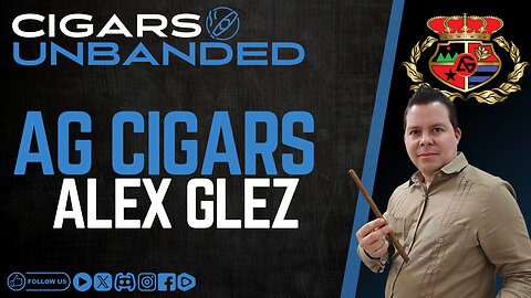 AG Cigars w/Alex Glez