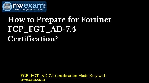 How to Prepare for Fortinet FCP_FGT_AD-7.4 Certification?
