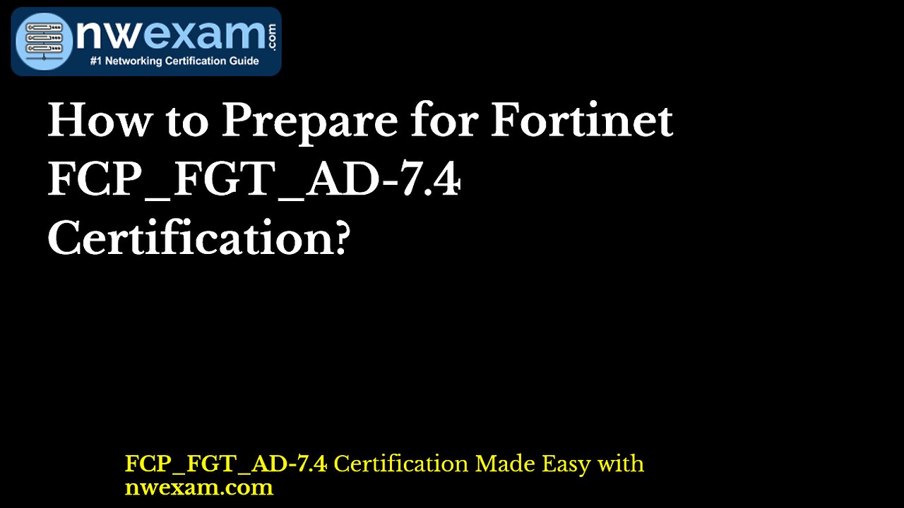 How to Prepare for Fortinet FCP_FGT_AD-7.4 Certification?