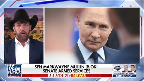 Sen Markwayne Mullin: Trump's Patience With Putin Is Running Thin