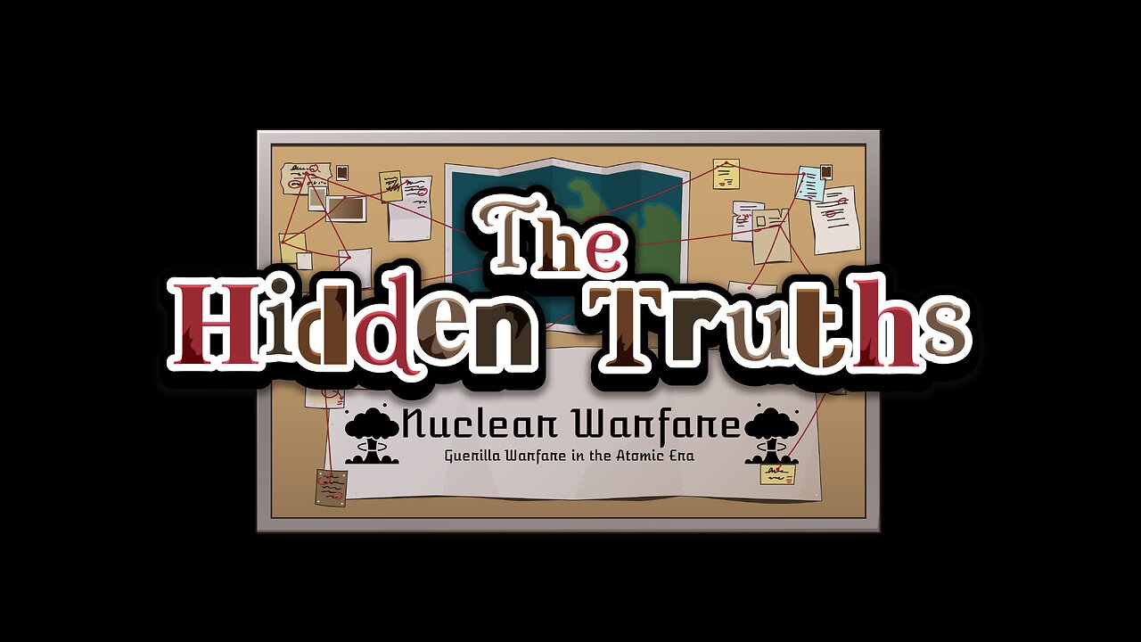 Hidden Truths - Nuclear Guerilla Warfare