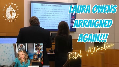 FETAL ATTRACTION TRIAL MOVED?! LAURA OWENS UPDATE!