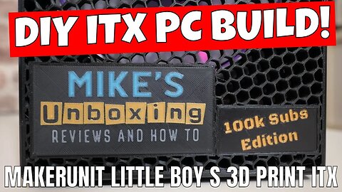 Tiny 3D Printed 8Ltr ITX PC Case Assembly & Review MakerUnit Little Boy S