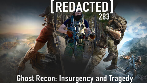 283: Ghost Recon: Insurgency and Tragedy