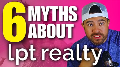 LPT Realty EXPOSED The Top Myths Debunked by a REAL Insider