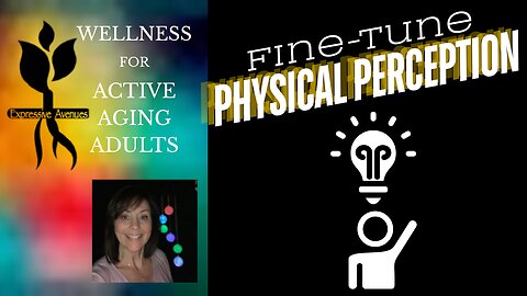 Fine tune physical perception
