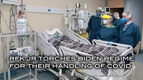 RFK Jr. Torches Biden Regime For Their Handling of Covid
