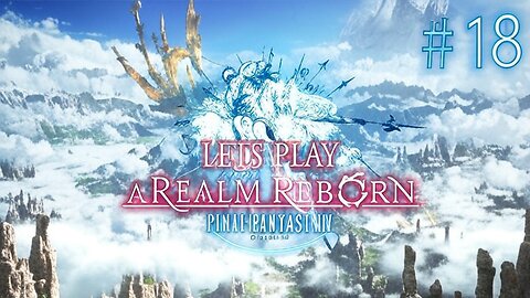 Let's Play Final Fantasy XIV A Realm Reborn Episode 18
