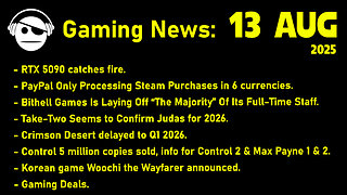 Gaming News | RTX 5090 | Paypal v STEAM | Crimson Desert | Control | Woochi | Deals | 13 AUG 2025