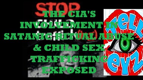 THE CIA'S INVOLVEMENT IN SATANIC RITUAL ABUSE & CHILD SEX TRAFFICKING EXPOSED