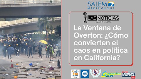 La Ventana de Overton: ¿Cómo convierten el caos en política en California?