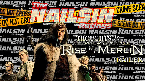The Nailsin Ratings: Thoughts On The Rise Of Merlin Trailer
