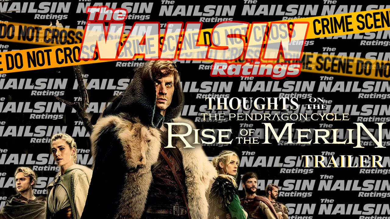 The Nailsin Ratings: Thoughts On The Rise Of Merlin Trailer