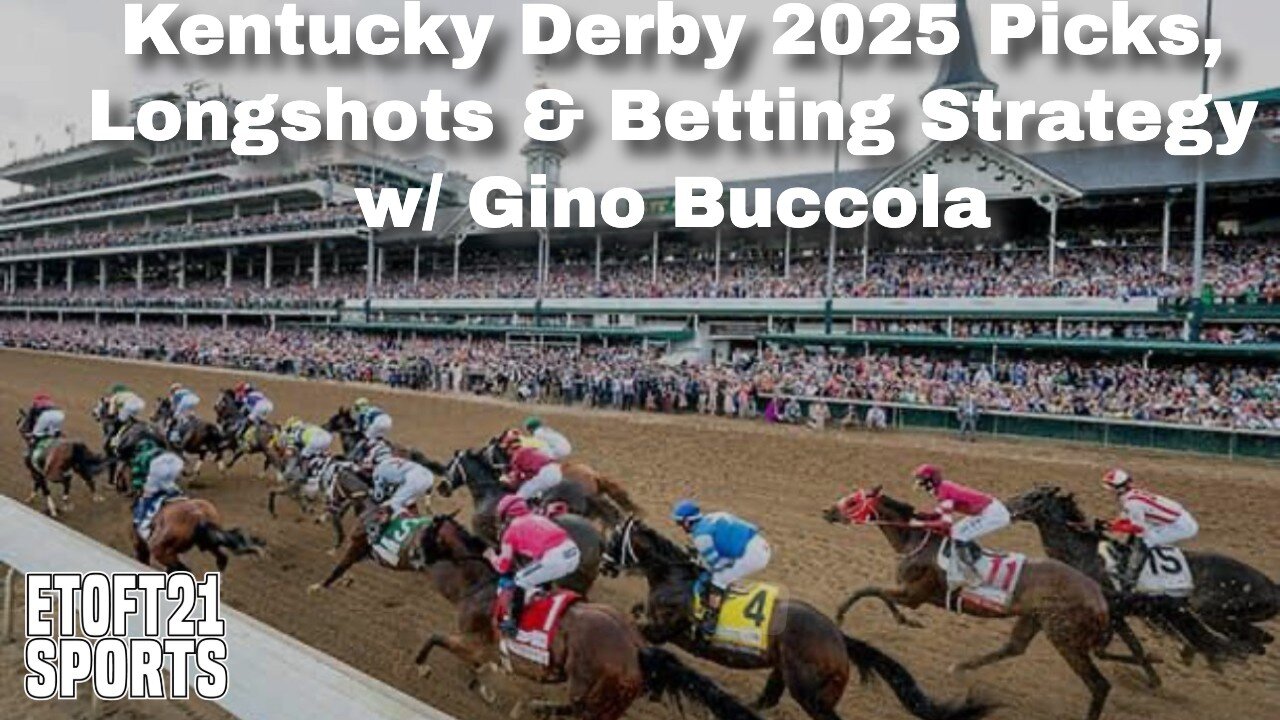 Kentucky Derby 2025 Picks, Longshots & Betting Strategy w/ Gino Buccola