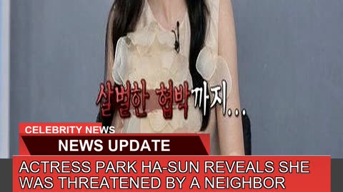 Actress Park Hasun Reveals She Was Threatened by
