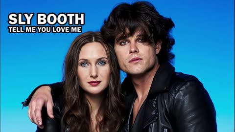 SLY BOOTH - TELL ME YOU LOVE ME