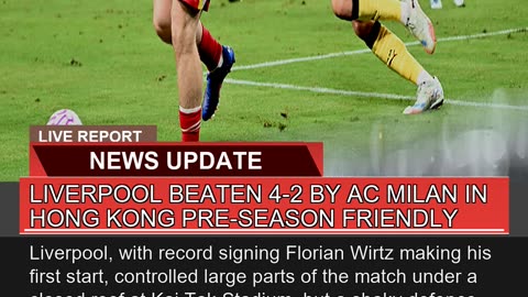 Liverpool Beaten by Ac Milan in Hong Kong Pre