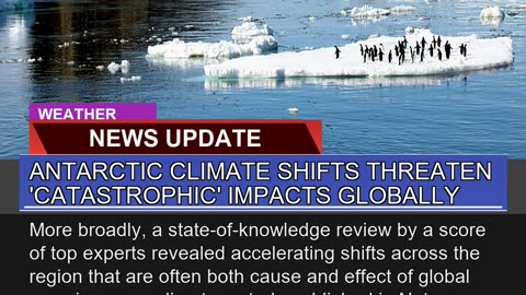 Antarctic Climate Shifts Threaten Catastrophic I
