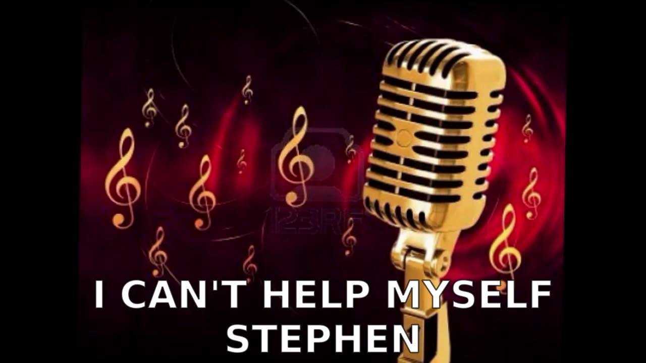 STEPHEN I CAN'T HELP MYSELF