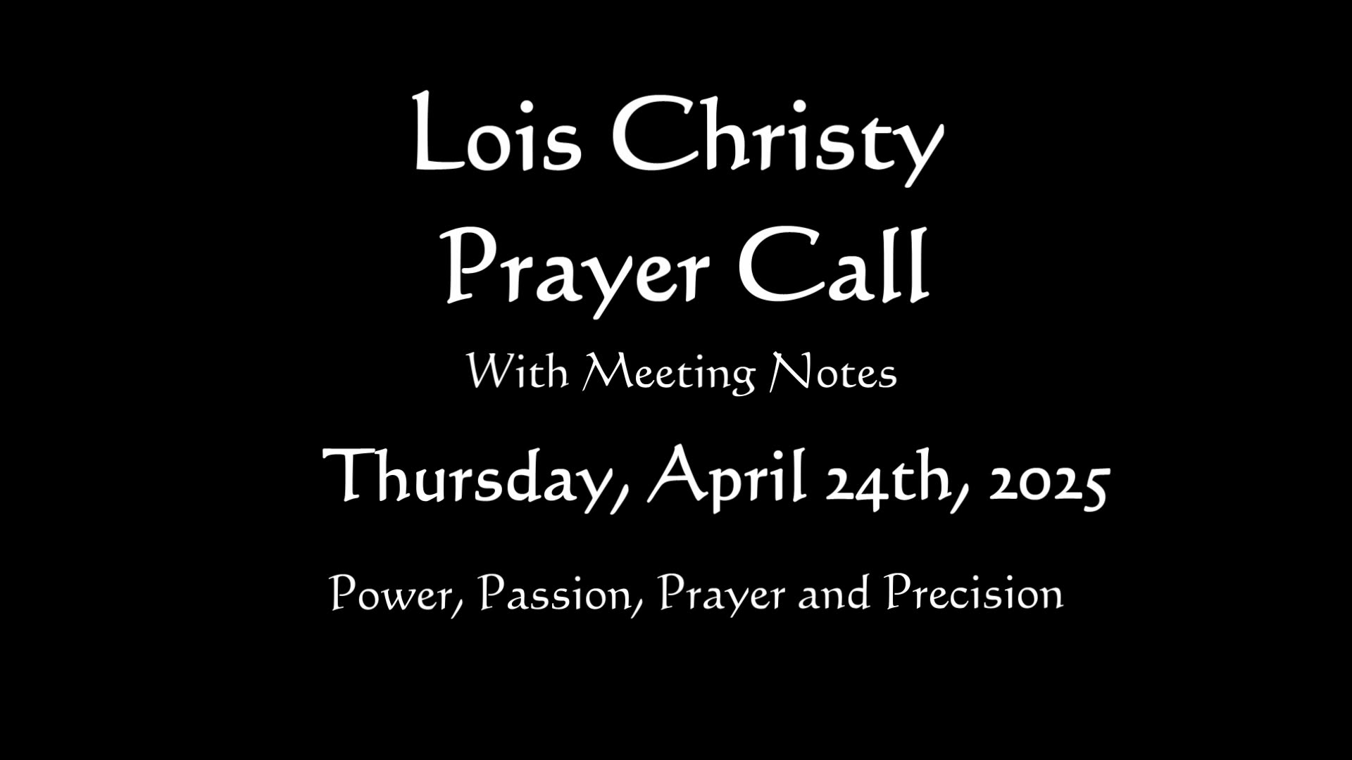 Lois Christy Prayer Group conference call for Thursday, April 24th, 2025