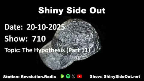 Shiny Side Out - 710 - The Hypothesis (Part 11)