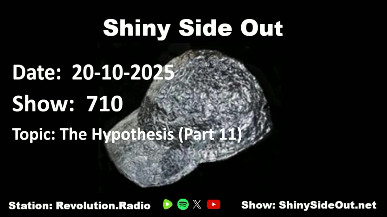 Shiny Side Out - 710 - The Hypothesis (Part 11)