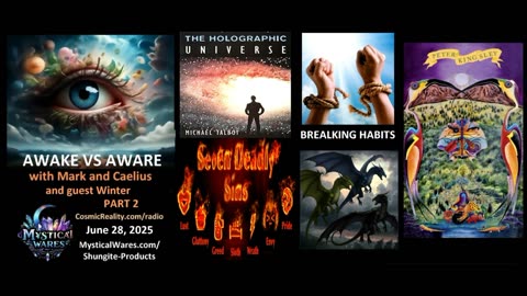 AWAKE VS AWARE PART 2 6/28/25 - Holographic Universe, Habits, 7 Deadly Sins, Dragons