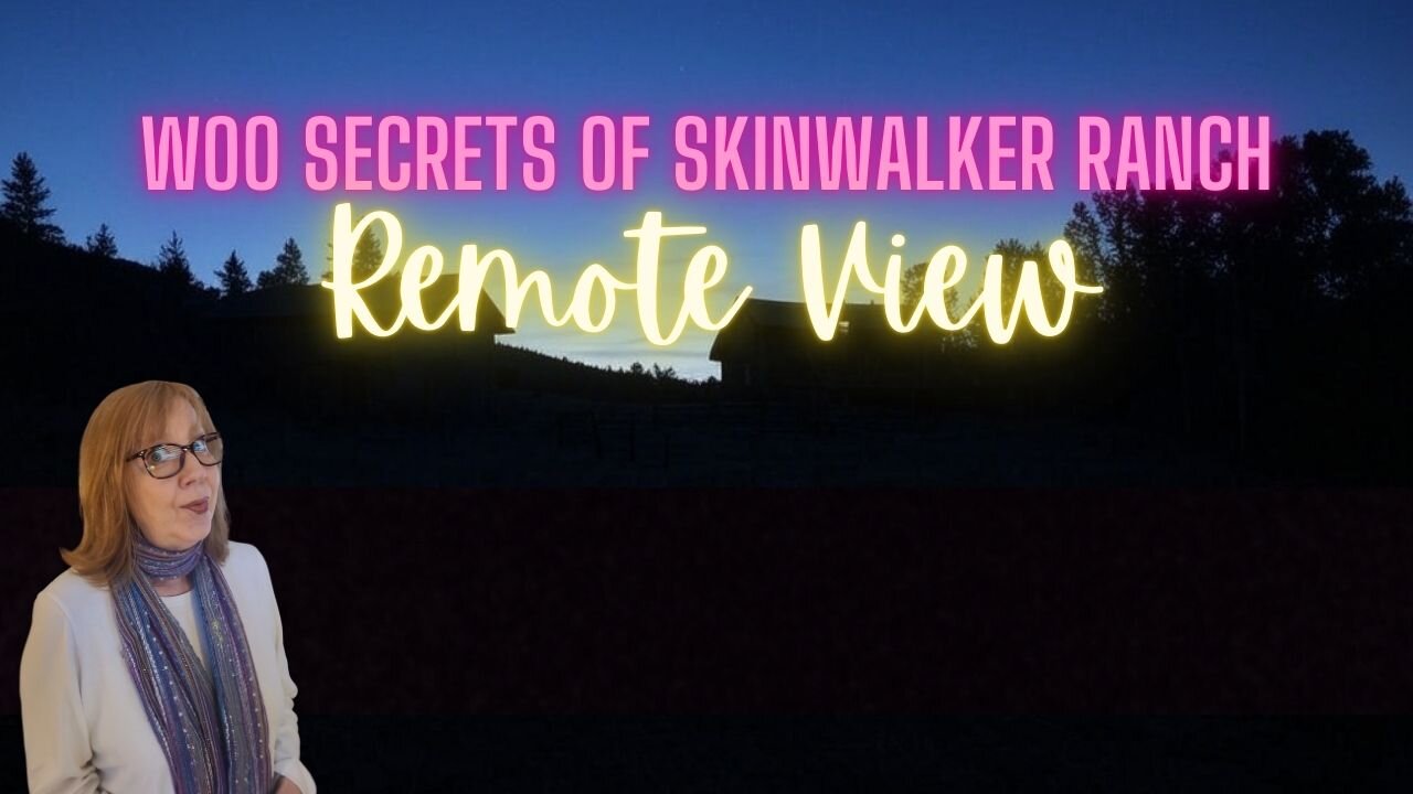 Woo Secrets of Skinwalker Ranch REMOTE VIEW