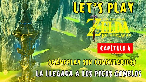Let’s Play Zelda: Breath of the Wild – Capítulo 4 | Llegada a Los Picos Gemelos (No Commentary)