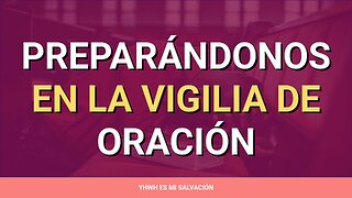 🛐 ️Preparándonos en la vigilias de oración | Lucas 12:35-40