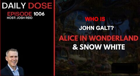 JOSH REID REDPILL PROJECT W/ Alice and Wonderland & Snow White. WHO IS JOHN GALT?