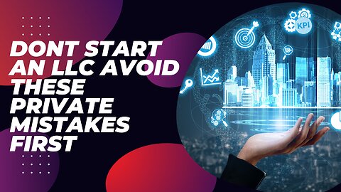 DONT Start an LLC Avoid these PRIVATE Mistakes First