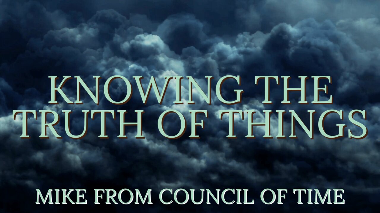 Knowing The Truth Of Things - Mike From COT 3/24/25